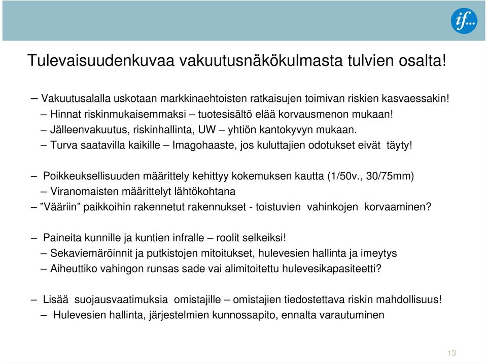 Turva saatavilla kaikille Imagohaaste, jos kuluttajien odotukset eivät täyty! Poikkeuksellisuuden määrittely kehittyy kokemuksen kautta (1/50v.