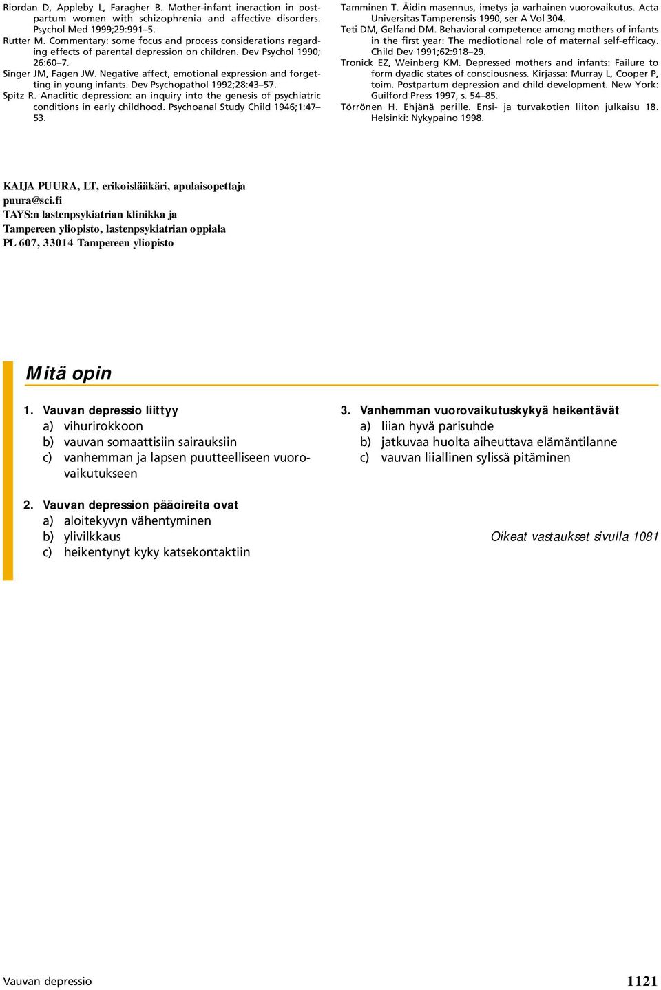 Negative affect, emotional expression and forgetting in young infants. Dev Psychopathol 1992;28:43 57. Spitz R.