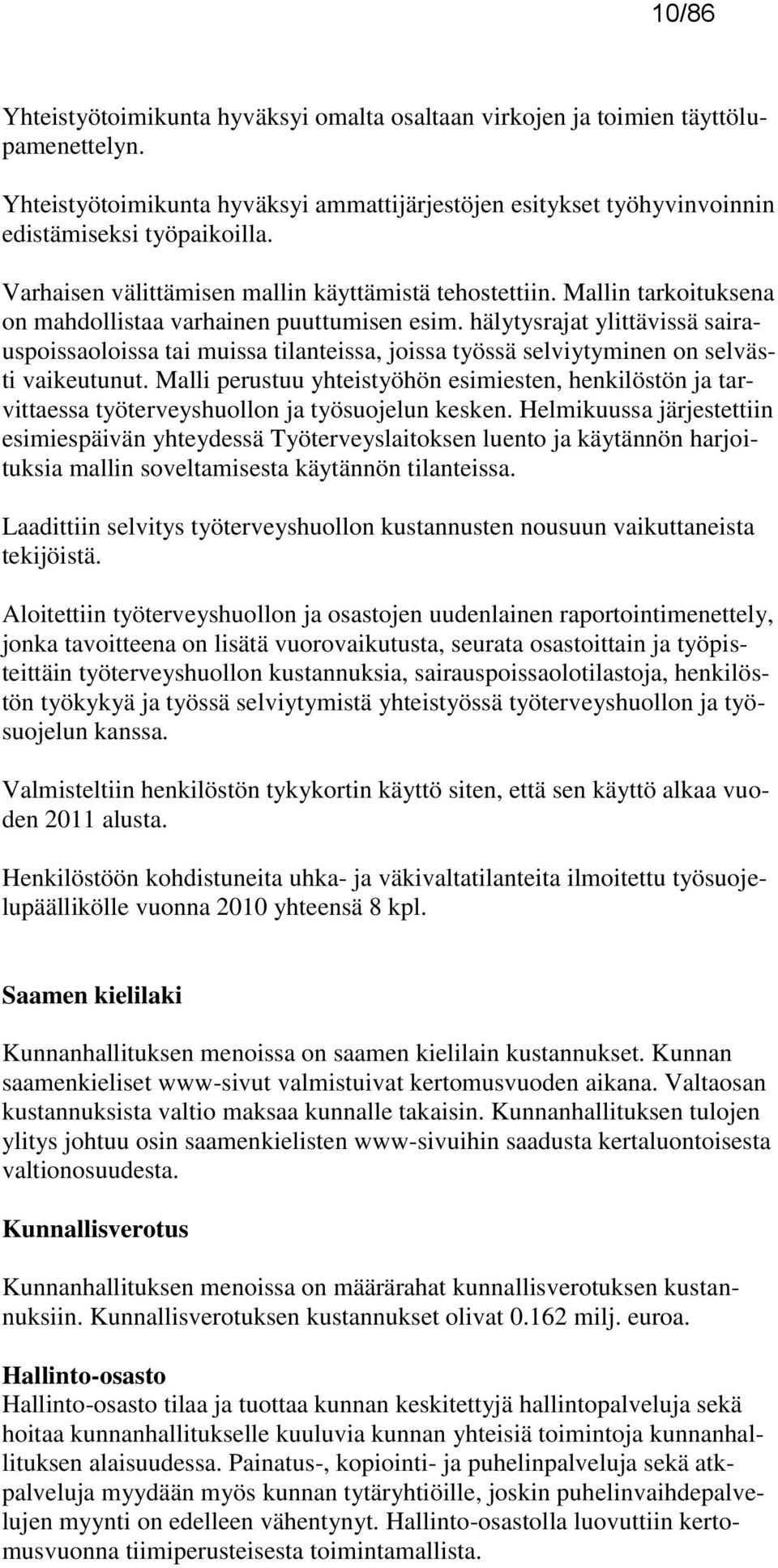 hälytysrajat ylittävissä sairauspoissaoloissa tai muissa tilanteissa, joissa työssä selviytyminen on selvästi vaikeutunut.