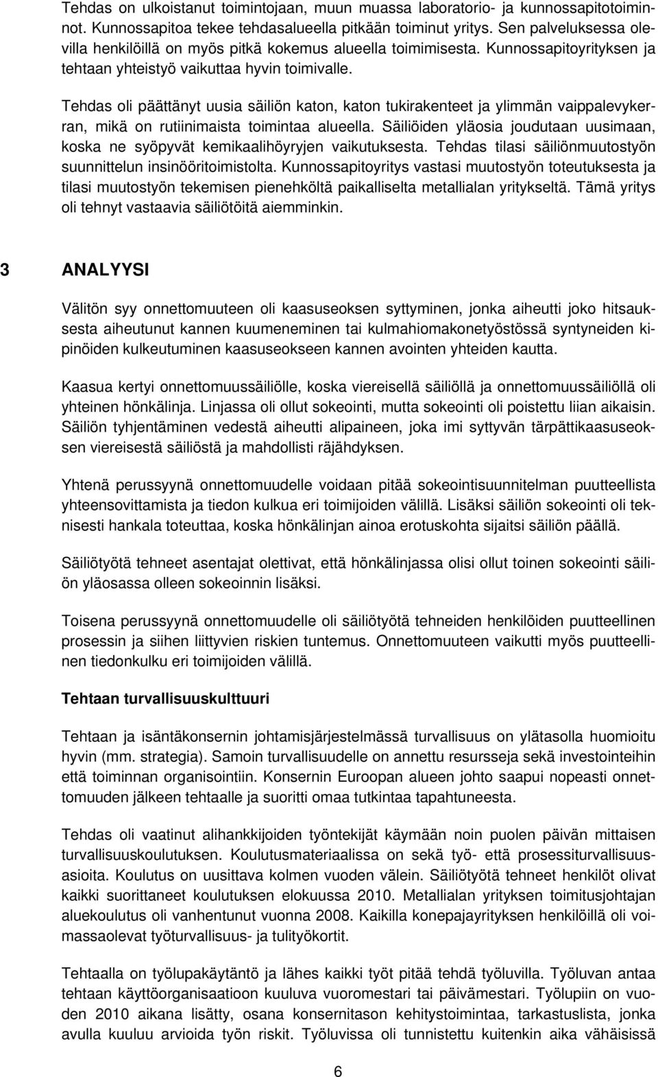 Tehdas oli päättänyt uusia säiliön katon, katon tukirakenteet ja ylimmän vaippalevykerran, mikä on rutiinimaista toimintaa alueella.