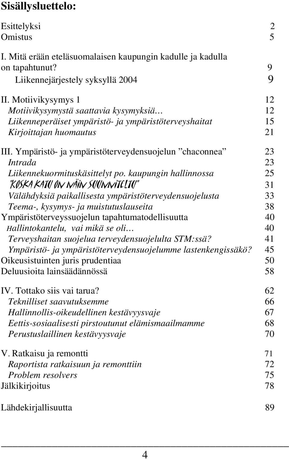 Ympäristö- ja ympäristöterveydensuojelun chaconnea 23 Intrada 23 Liikennekuormituskäsittelyt po.