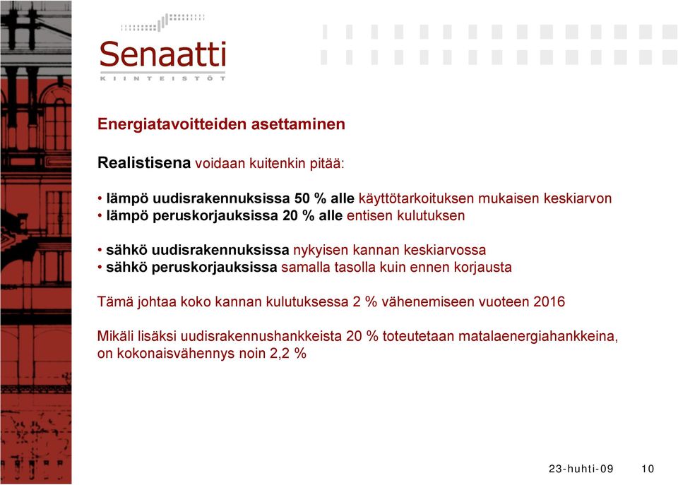 nykyisen kannan keskiarvossa sähkö peruskorjauksissa samalla tasolla kuin ennen korjausta Tämä johtaa koko kannan