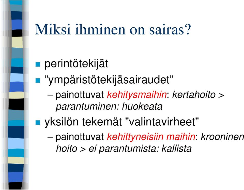 kehitysmaihin: kertahoito > parantuminen: huokeata yksilön