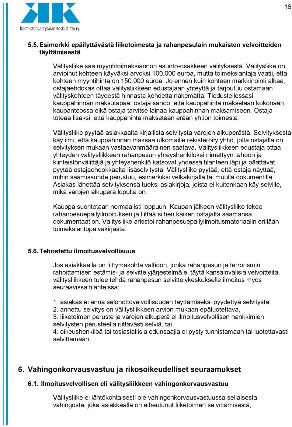 mutta toimeksiantaja vaatii, että kohteen myyntihinta on 150.000 euroa.