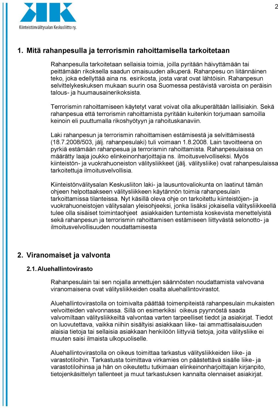 Rahanpesun selvittelykeskuksen mukaan suurin osa Suomessa pestävistä varoista on peräisin talous- ja huumausainerikoksista.