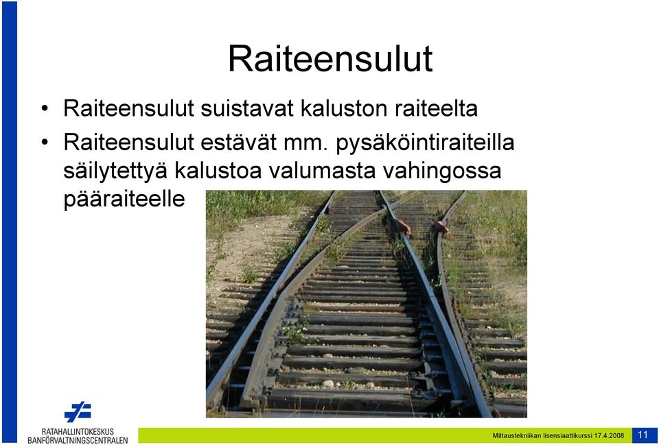 pysäköintiraiteilla säilytettyä kalustoa valumasta