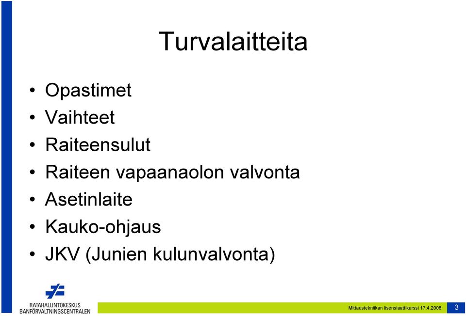 Asetinlaite Kauko-ohjaus JKV (Junien