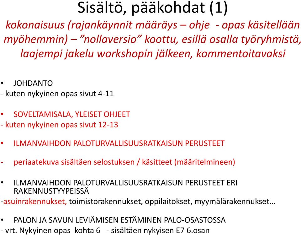 PALOTURVALLISUUSRATKAISUN PERUSTEET - periaatekuva sisältäen selostuksen / käsitteet (määritelmineen) ILMANVAIHDON PALOTURVALLISUUSRATKAISUN PERUSTEET ERI