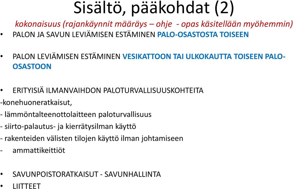 ILMANVAIHDON PALOTURVALLISUUSKOHTEITA -konehuoneratkaisut, - lämmöntalteenottolaitteen paloturvallisuus - siirto-palautus- ja