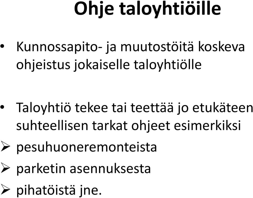 teettää jo etukäteen suhteellisen tarkat ohjeet