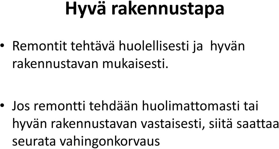 Jos remontti tehdään huolimattomasti tai hyvän