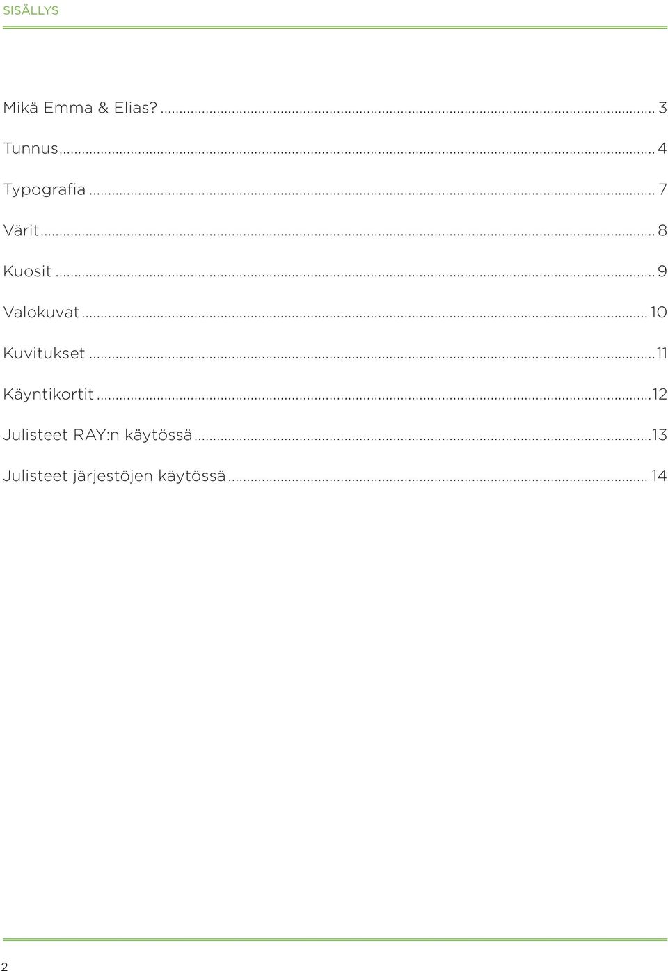 .. 10 Kuvitukset...11 Käyntikortit.