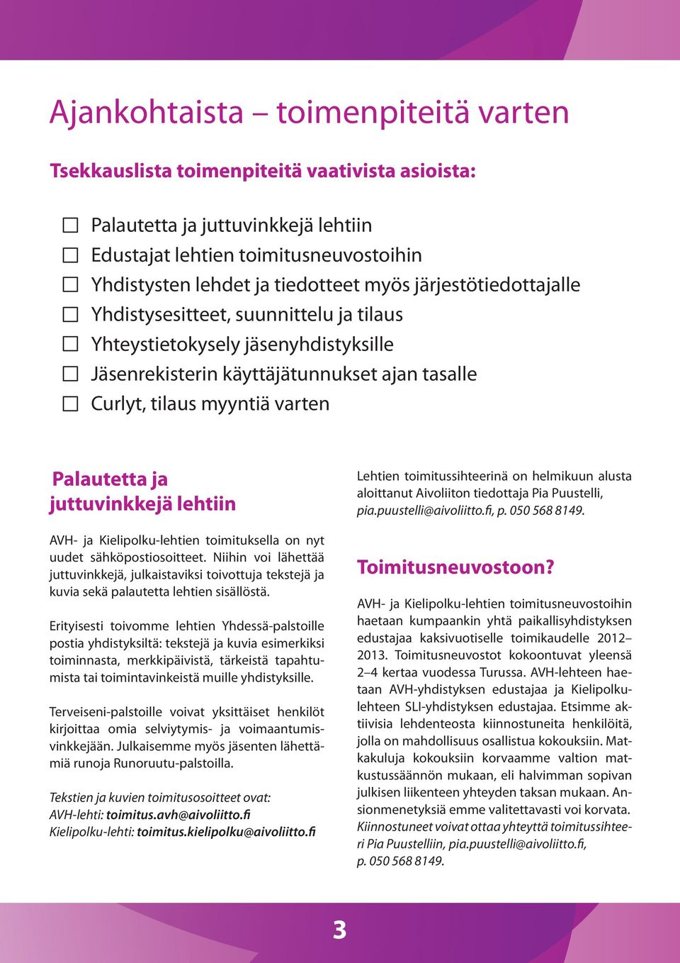 juttuvinkkejä lehtiin AVH- ja Kielipolku-lehtien toimituksella on nyt uudet sähköpostiosoitteet.