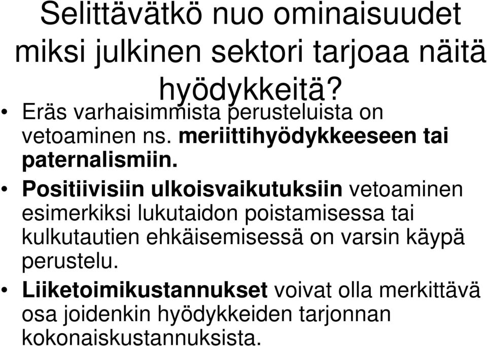 Positiivisiin ulkoisvaikutuksiin vetoaminen esimerkiksi lukutaidon poistamisessa tai kulkutautien