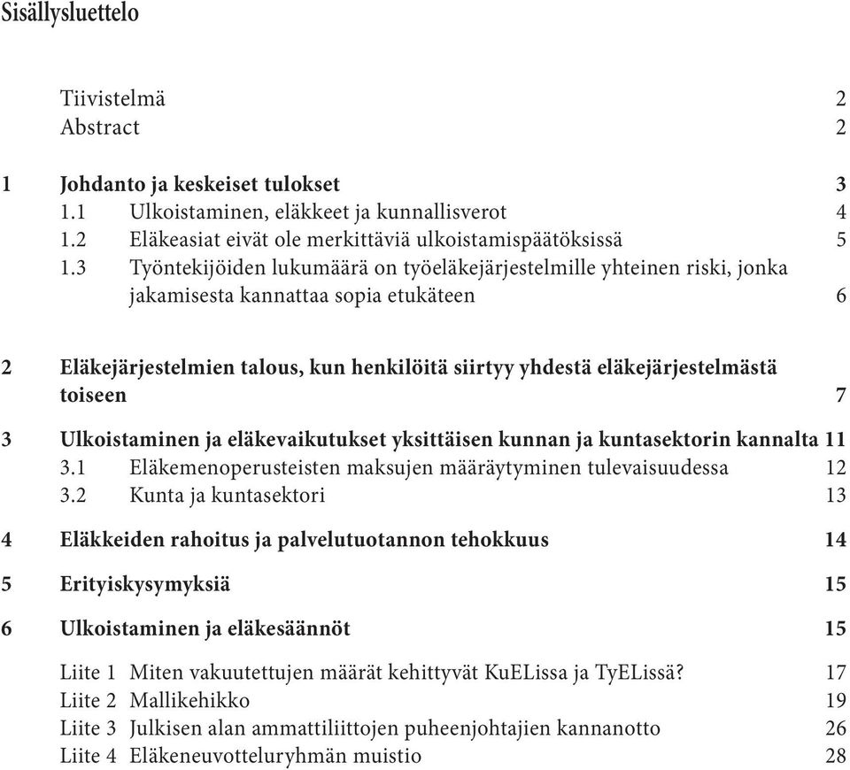 3 yönekijöiden lukumäärä on yöeläkejärjeselmille yheinen riski, jonka jakamisesa kannaaa sopia eukäeen 6 2 läkejärjeselmien alous, kun henkilöiä siiryy yhdesä eläkejärjeselmäsä oiseen 7 3