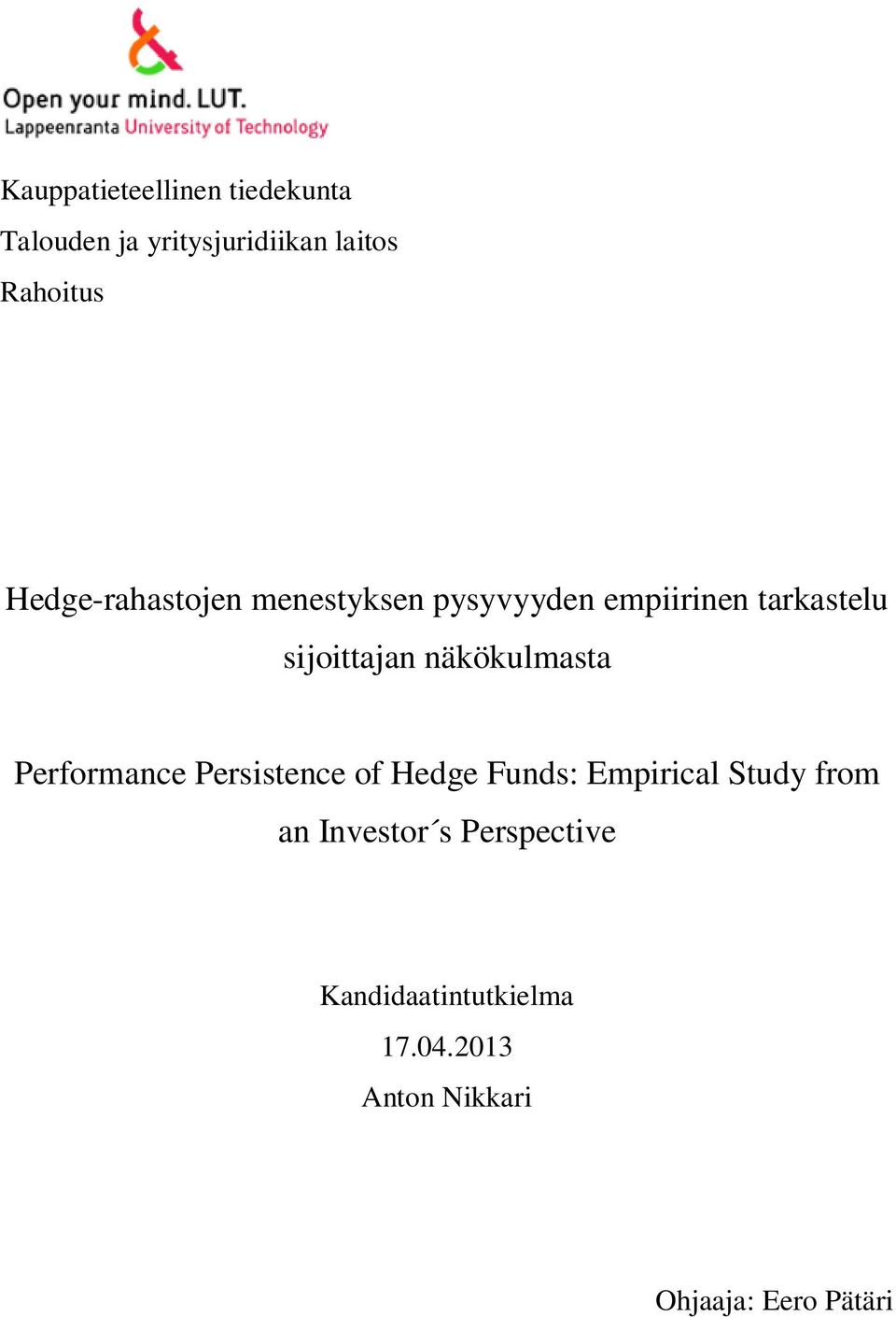 näkökulmasta Performance Persistence of Hedge Funds: Empirical Study from an