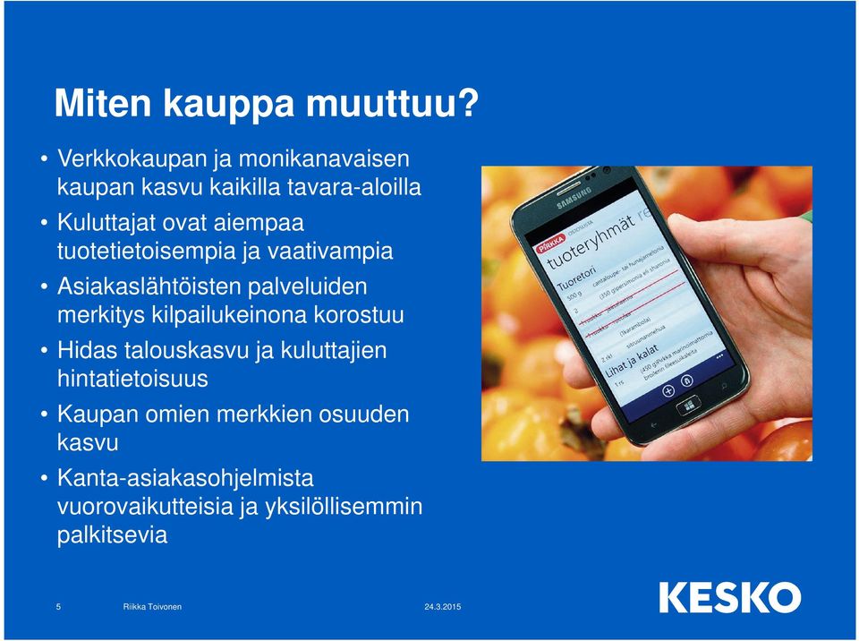 tuotetietoisempia ja vaativampia Asiakaslähtöisten palveluiden merkitys kilpailukeinona