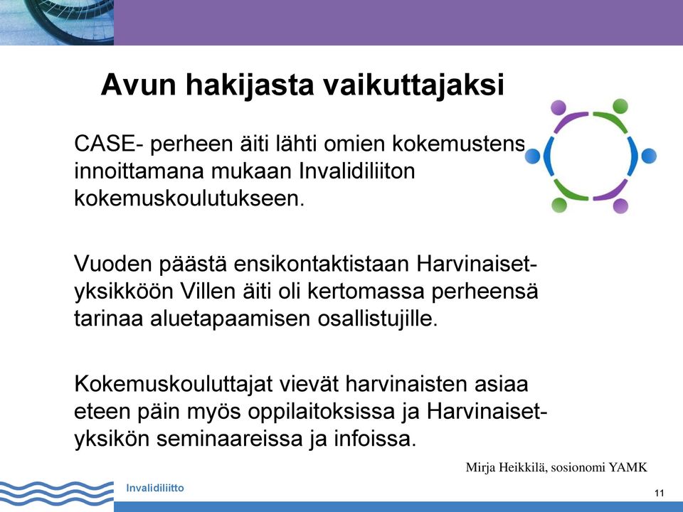 Vuoden päästä ensikontaktistaan Harvinaisetyksikköön Villen äiti oli kertomassa perheensä