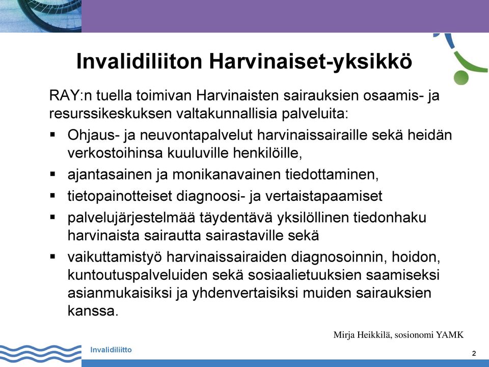 diagnoosi- ja vertaistapaamiset palvelujärjestelmää täydentävä yksilöllinen tiedonhaku harvinaista sairautta sairastaville sekä vaikuttamistyö