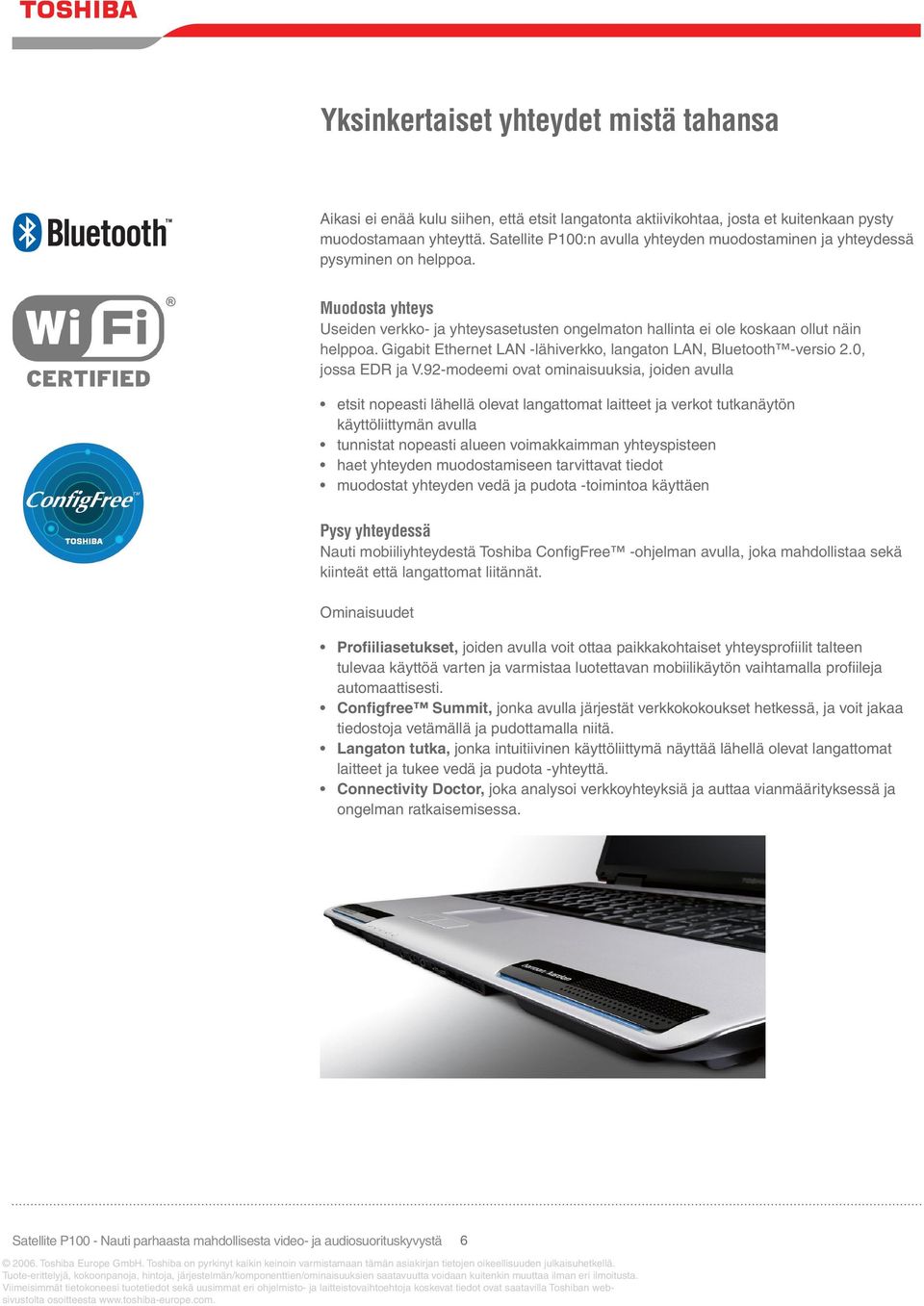 Gigabit Ethernet LAN -lähiverkko, langaton LAN, Bluetooth -versio 2.0, jossa EDR ja V.