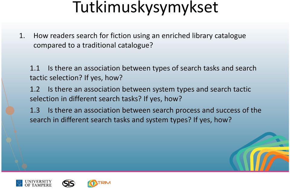 1 Is there an association between types of search tasks and search tactic selection? If yes, how? 1.