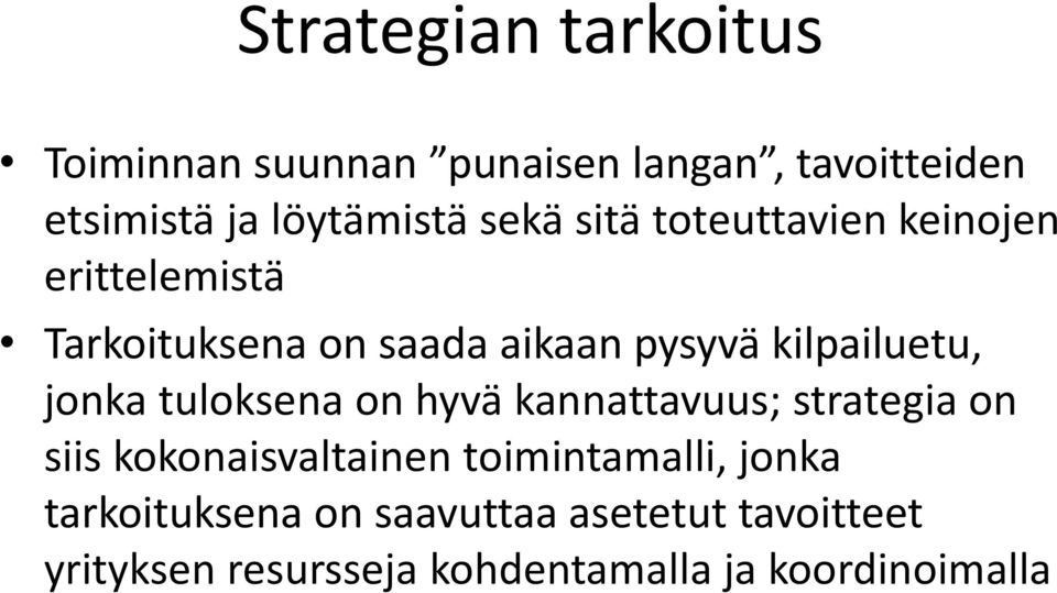 jonka tuloksena on hyvä kannattavuus; strategia on siis kokonaisvaltainen toimintamalli, jonka