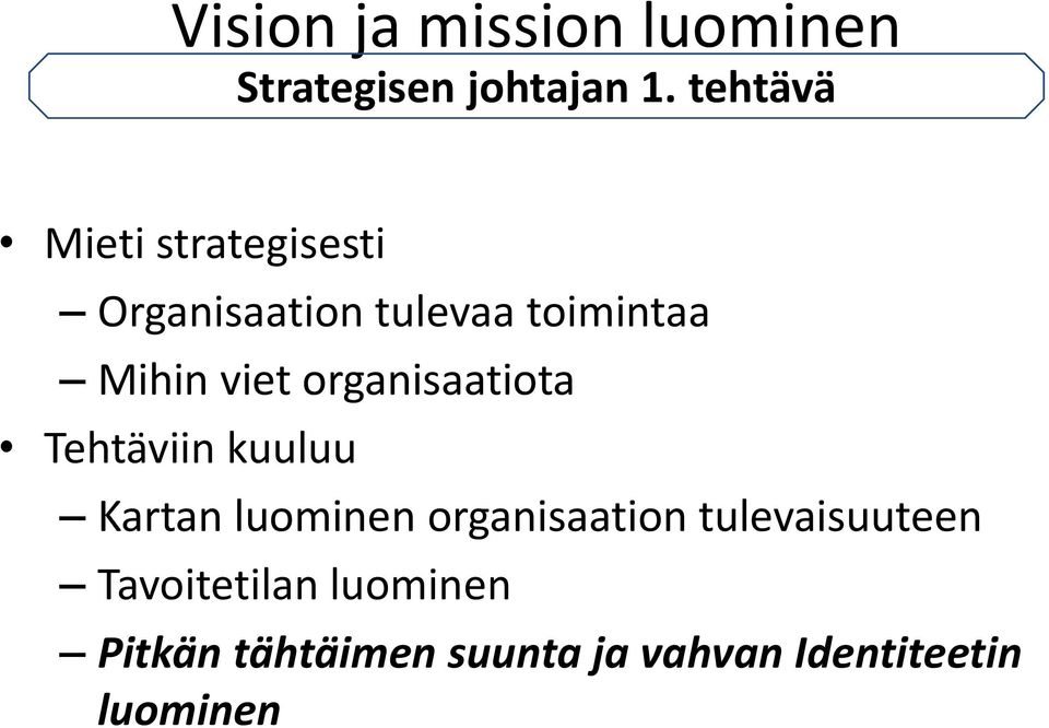 viet organisaatiota Tehtäviin kuuluu Kartan luominen organisaation