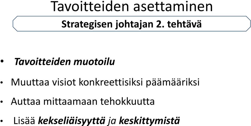 konkreettisiksi päämääriksi Auttaa mittaamaan