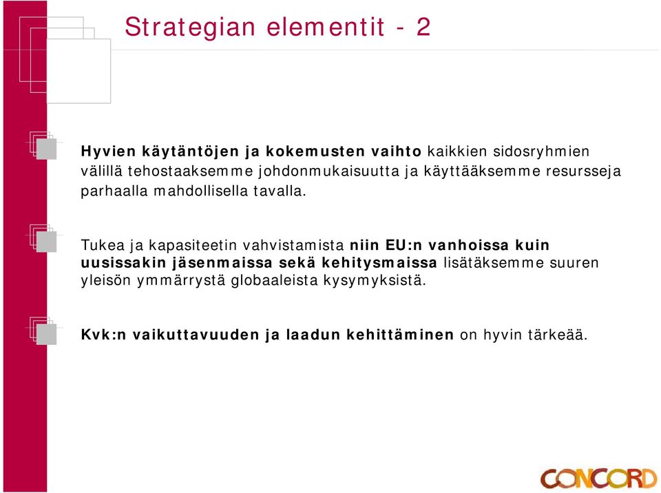 Tukeajakapasiteetinvahvistamistaniin EU:n vanhoissa kuin uusissakin jäsenmaissa sekä kehitysmaissa