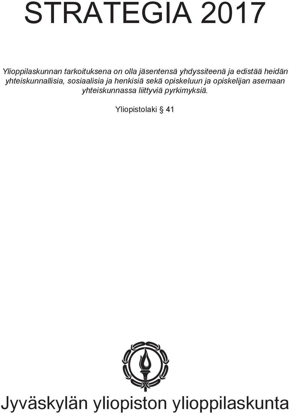 henkisiä sekä opiskeluun ja opiskelijan asemaan yhteiskunnassa