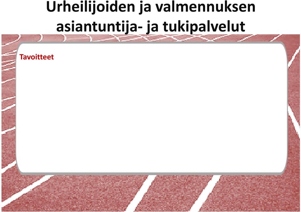 Lisää terveitä harjoituspäiviä Ammattilaiset auttavat toisiaan Valmennuksen tuki ja tukipalvelut, valmennuksen osaamisen kehittäminen,