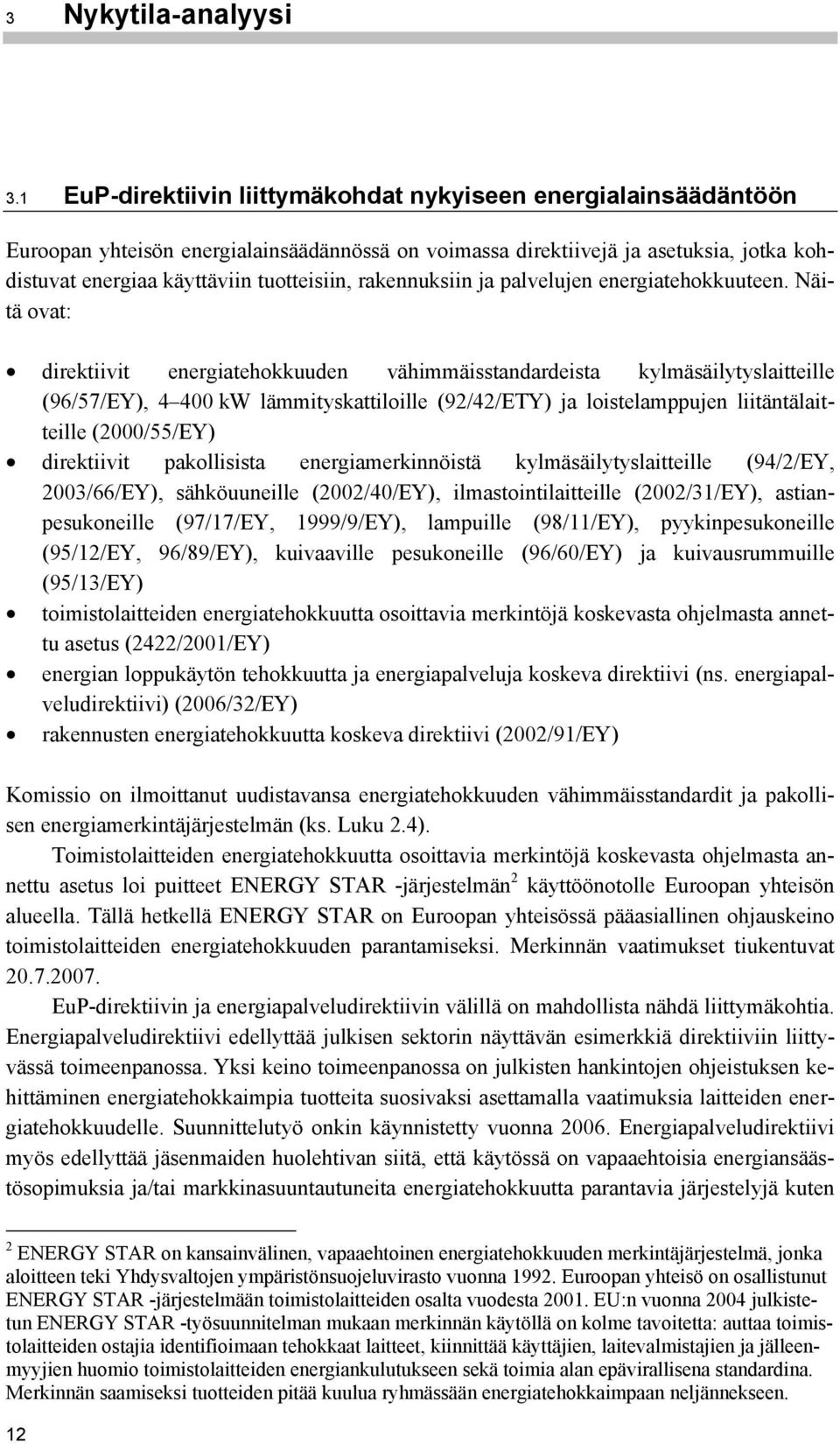 rakennuksiin ja palvelujen energiatehokkuuteen.