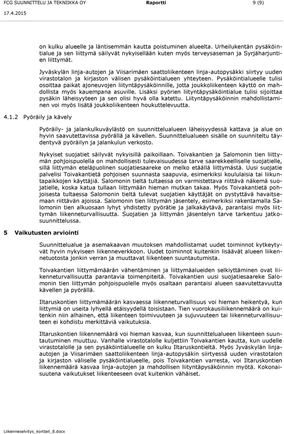 Jyväskylän linja-autojen ja Viisarimäen saattoliikenteen linja-autopysäkki siirtyy uuden virastotalon ja kirjaston välisen pysäköintialueen yhteyteen.