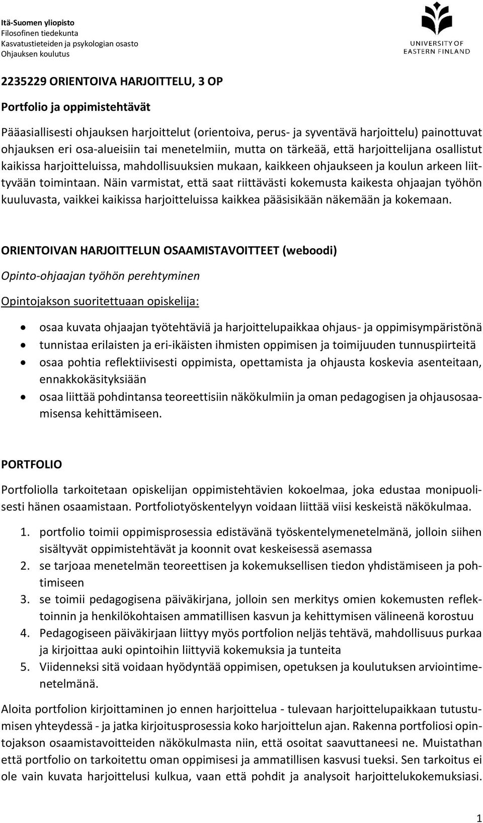 Näin varmistat, että saat riittävästi kokemusta kaikesta ohjaajan työhön kuuluvasta, vaikkei kaikissa harjoitteluissa kaikkea pääsisikään näkemään ja kokemaan.