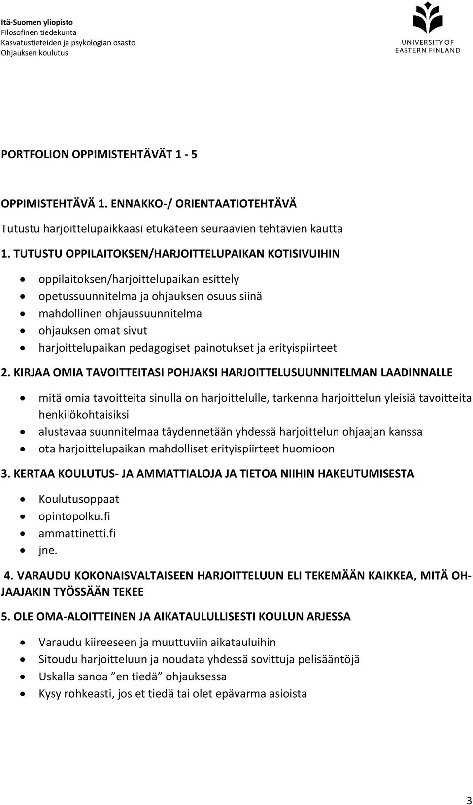 harjoittelupaikan pedagogiset painotukset ja erityispiirteet 2.