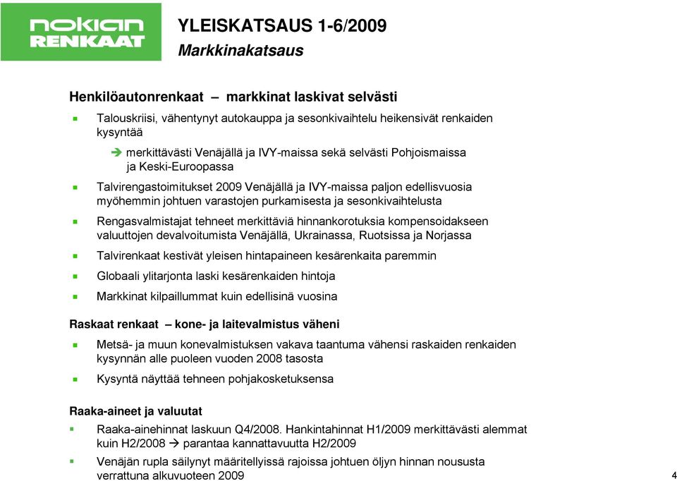 Rengasvalmistajat tehneet merkittäviä hinnankorotuksia kompensoidakseen valuuttojen devalvoitumista Venäjällä, Ukrainassa, Ruotsissa ja Norjassa Talvirenkaat kestivät yleisen hintapaineen