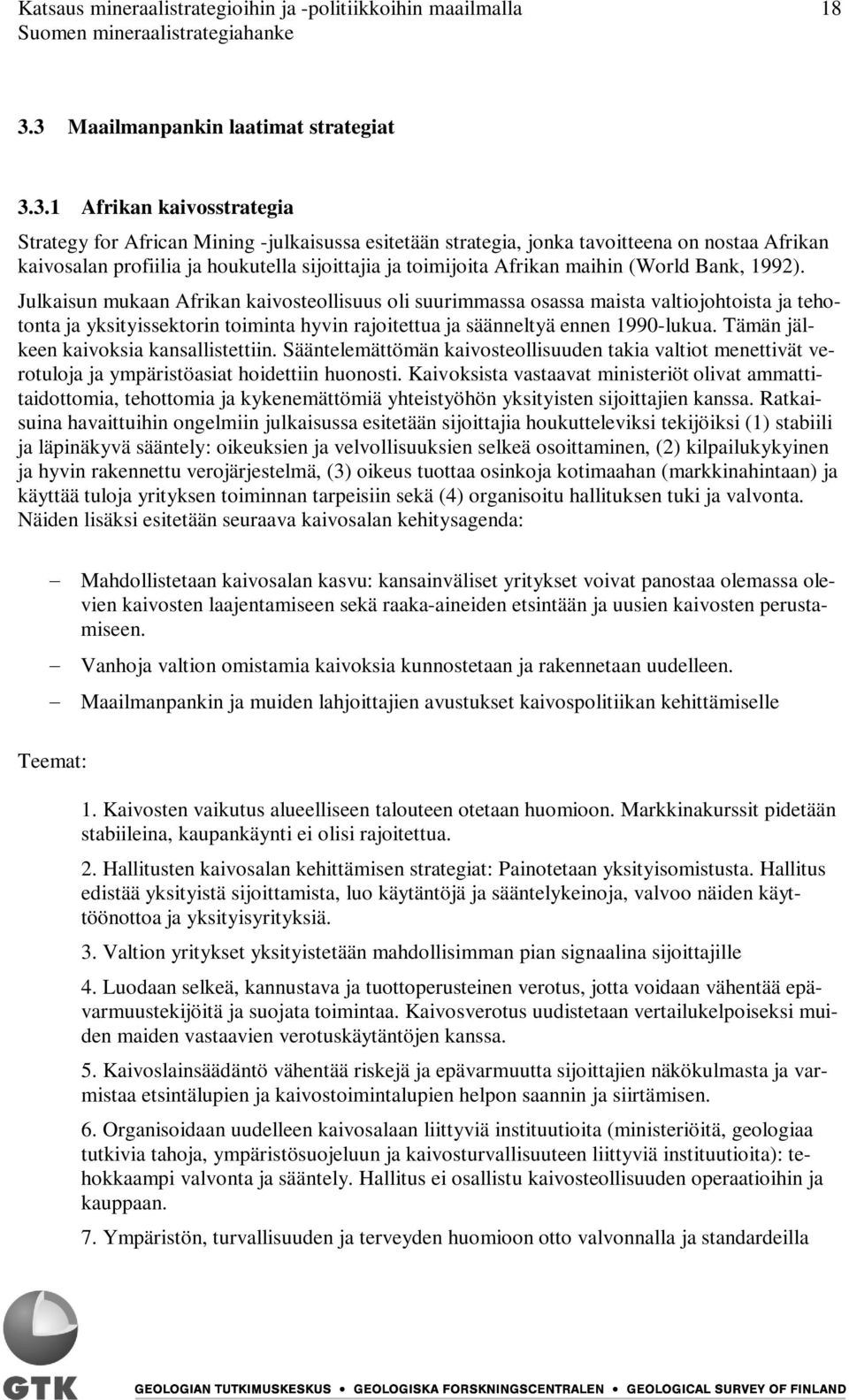 sijoittajia ja toimijoita Afrikan maihin (World Bank, 1992).