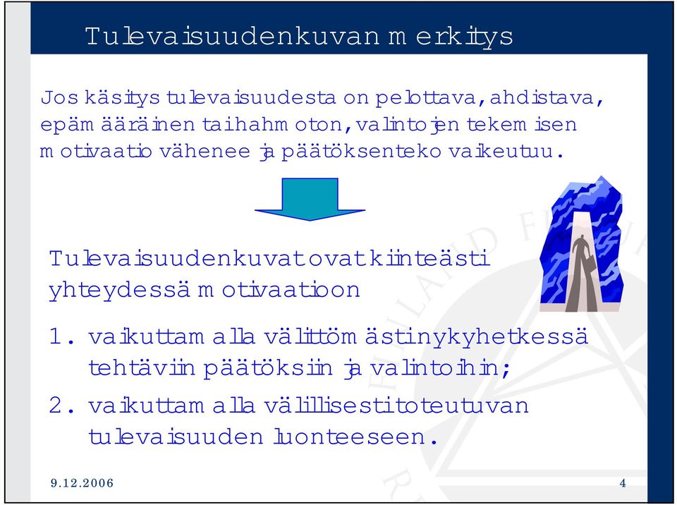 Tulevaisuudenkuvatovat kiinteästi yhteydessä m otivaatioon 1.