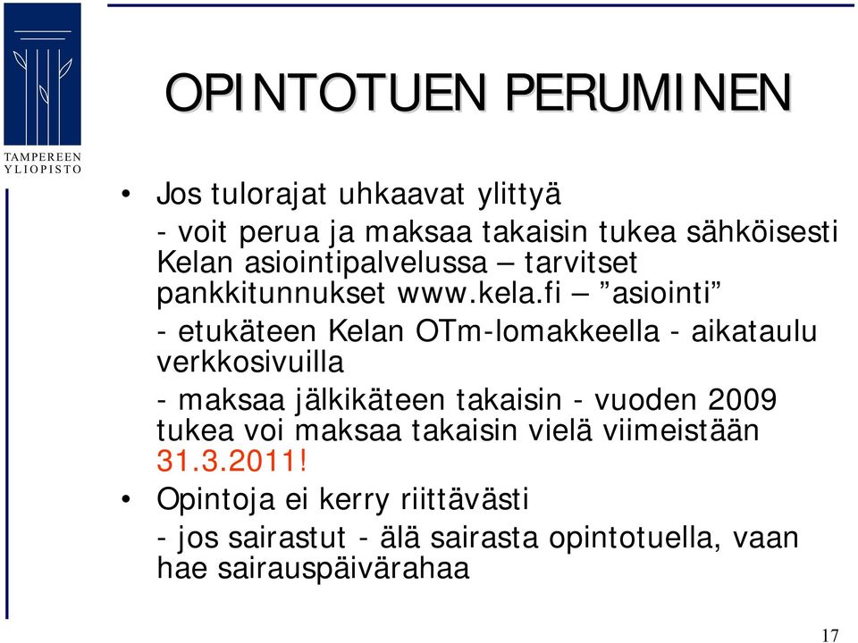 fi asiointi etukäteen Kelan OTm lomakkeella aikataulu verkkosivuilla maksaa jälkikäteen takaisin vuoden
