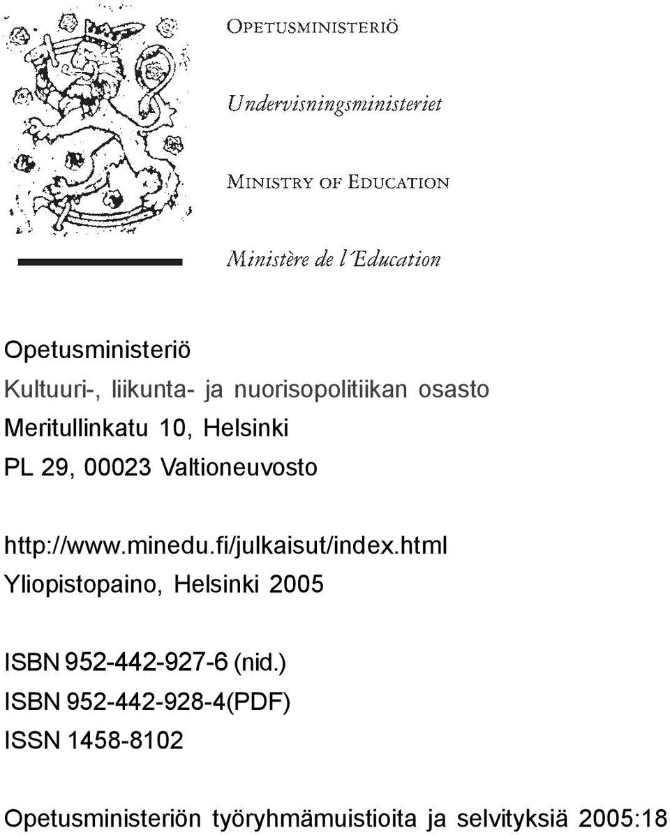 fi/julkaisut/index.html Yliopistopaino, Helsinki 2005 ISBN 952-442-927-6 (nid.