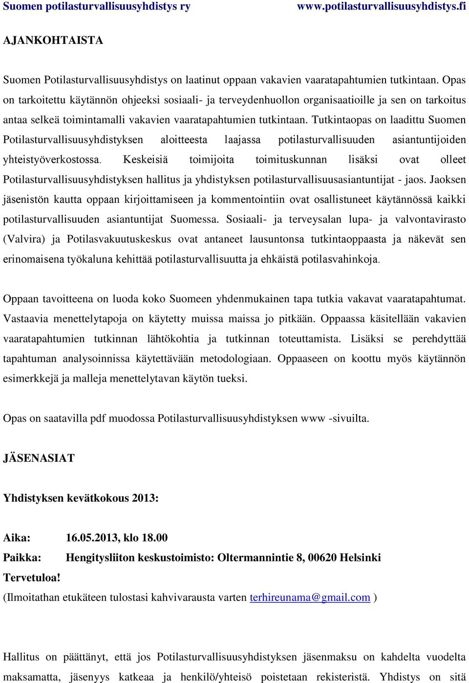 Tutkintaopas on laadittu Suomen Potilasturvallisuusyh Potilasturvallisuusyhdistyksen hallitus ja yhdistyksen potilasturvallisuusasiantuntijat - jaos.