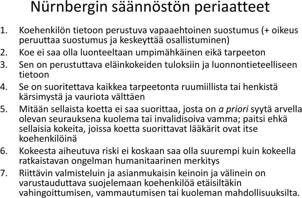 Se on suoritettava kaikkea tarpeetonta ruumiillista tai henkistä kärsimystä ja vauriota välttäen 5.