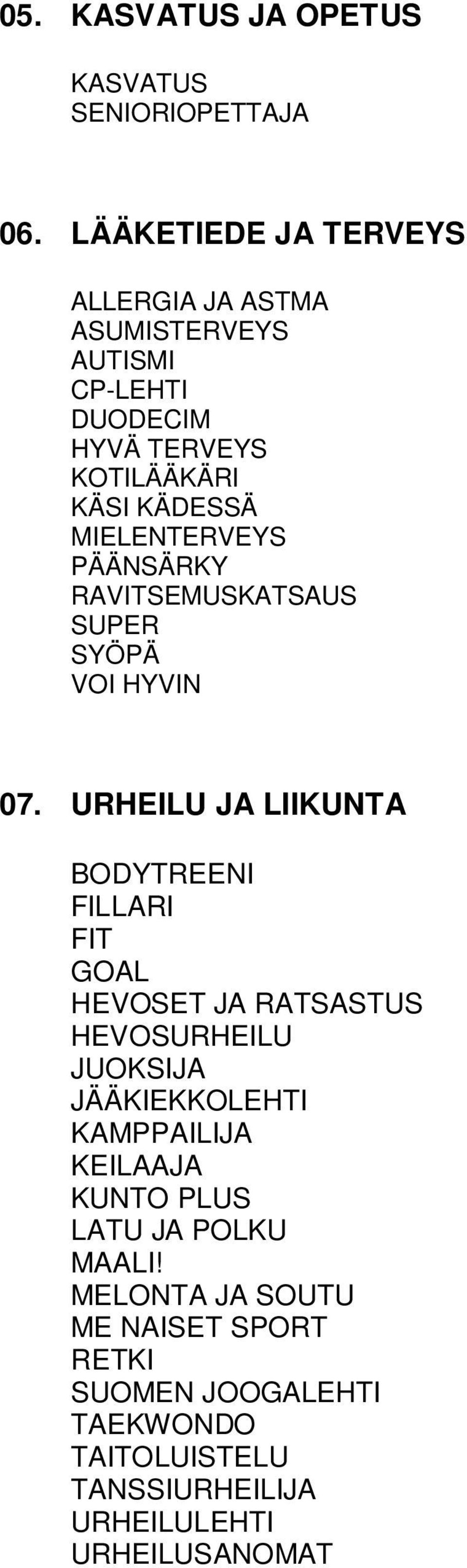 MIELENTERVEYS PÄÄNSÄRKY RAVITSEMUSKATSAUS SUPER SYÖPÄ VOI HYVIN 07.