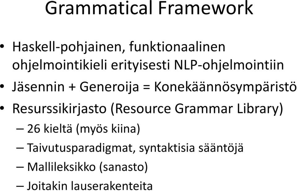 Resurssikirjasto (Resource Grammar Library) 26 kieltä (myös kiina)