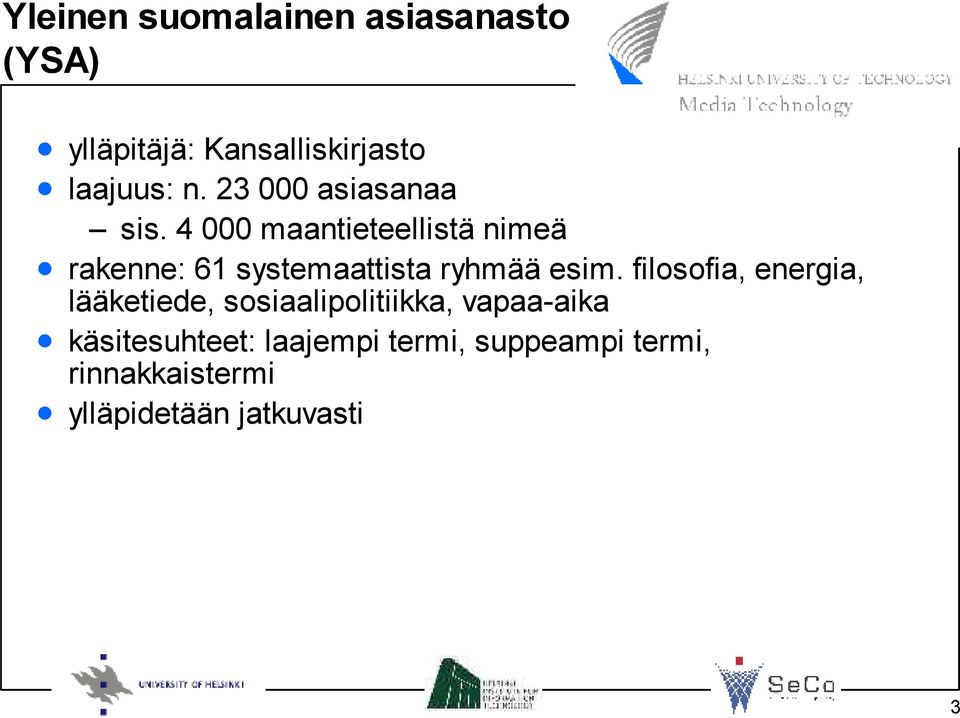 4 000 maantieteellistä nimeä rakenne: 61 systemaattista ryhmää esim.