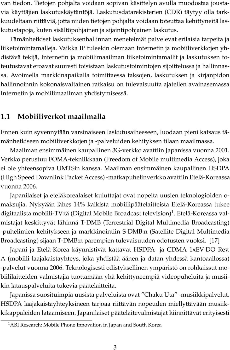 Tämänhetkiset laskutuksenhallinnan menetelmät palvelevat erilaisia tarpeita ja liiketoimintamalleja.