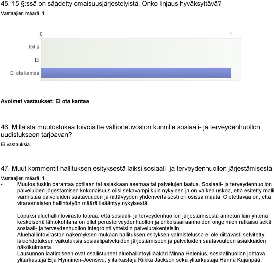 Sosiaali- ja terveydenhuollon palveluiden järjestämisen kokonaisuus olisi sekavampi kuin nykyinen ja on vaikea uskoa, että esitetty malli varmistaa palveluiden saatavuuden ja riittävyyden