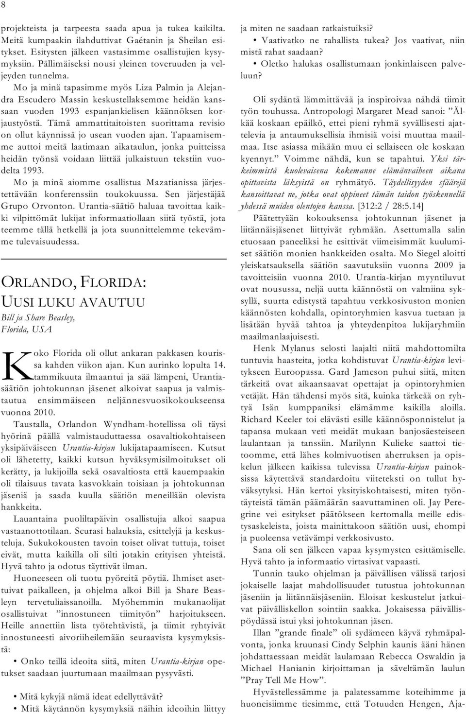 Mo ja minä tapasimme myös Liza Palmin ja Alejandra Escudero Massin keskustellaksemme heidän kanssaan vuoden 1993 espanjankielisen käännöksen korjaustyöstä.