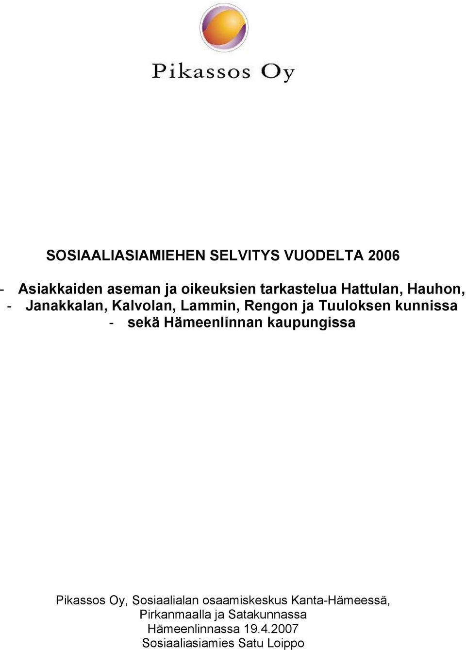 kunnissa - sekä Hämeenlinnan kaupungissa Pikassos Oy, Sosiaalialan osaamiskeskus