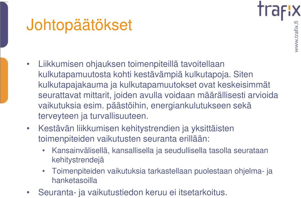 päästöihin, energiankulutukseen sekä terveyteen ja turvallisuuteen.